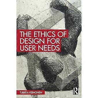 The Ethics of Design for User Needs