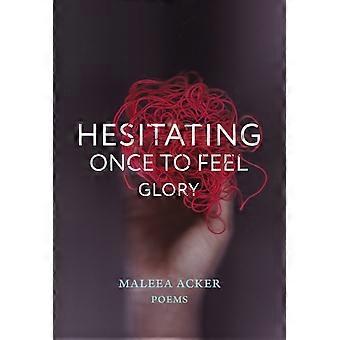 Hesitating Once To Feel Glory - Maleea Acker - Paperback - en Book