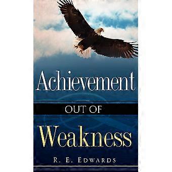Achievement Out Of Weakness - R.E. Edwards - Hardcover - en Book