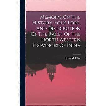 Memoirs On The History Folk-lore And Distribution Of The Races Of The Nort - Henry M. Elliot - Hardcover - English Book - History