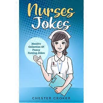 Nurses Jokes Massive Collection Of Funny Nursing Jokes - Chester Croker - Paperback - English Book - Society & Politics