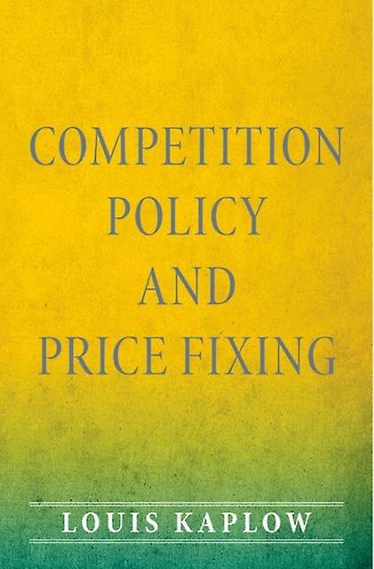 Competition Policy And Price Fixing by Louis Kaplow Paperback Book
