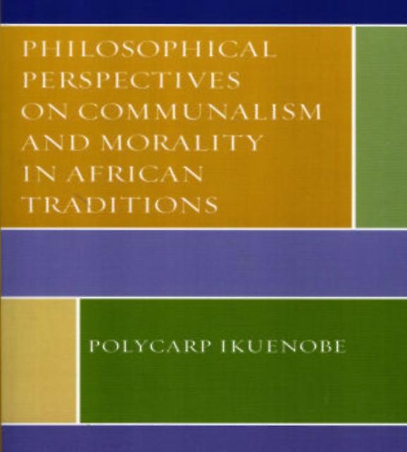 Philosophical Perspectives On Communalism And Morality In African Traditions by Polycarp Ikuenobe Paperback Book