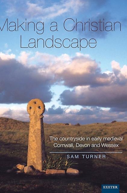 Making A Christian Landscape by Prof. Sam Turner Hardback Book