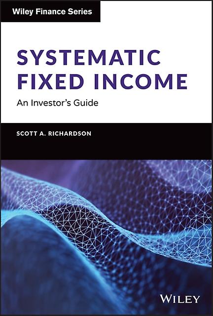Systematic Fixed Income by Scott A. Richardson Hardback Book