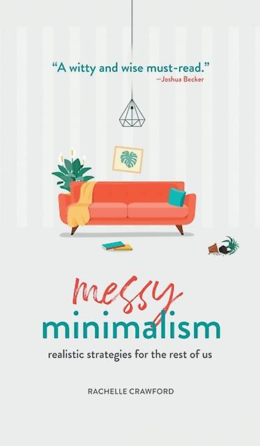 Messy Minimalism - Rachelle Crawford - Self-help, personal development and practical advice - Augsburg Fortress Publishers - Hardback