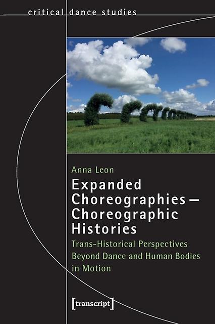Expanded Choreographieschoreographic Histories by Anna Leon Paperback