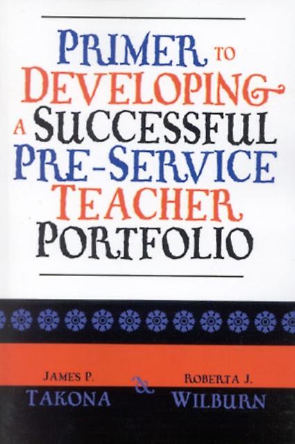 Primer To Developing A Successful Preservice Teacher Portfolio by Roberta J. Wilburn Paperback Book