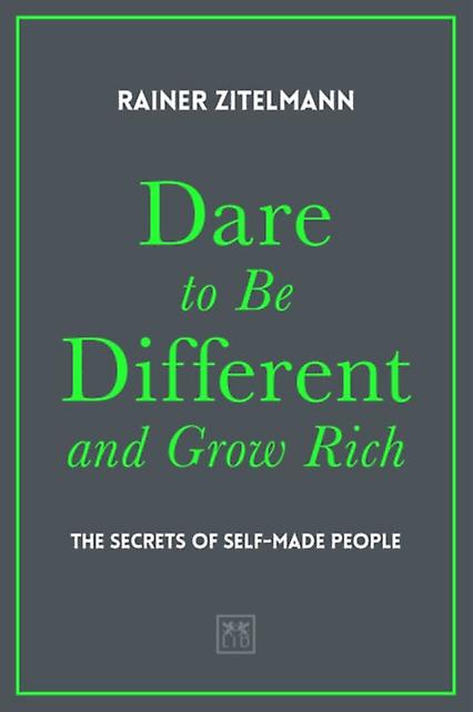 Dare To Be Different And Grow Rich by Rainer Zitelmann Hardback Book