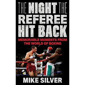 A Noite em que o Árbitro Rebateu Momentos Memoráveis ​​do Mundo do Boxe - Mike Silver