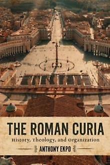 The Roman Curia by Anthony Ekpo Paperback