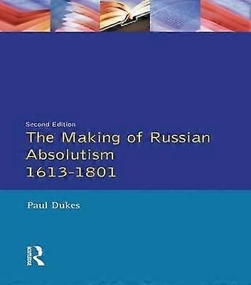 The Making of Russian Absolutism 1613-1801