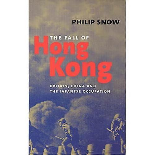The Fall of Hong Kong: Britain, China and the Japanese Occupation