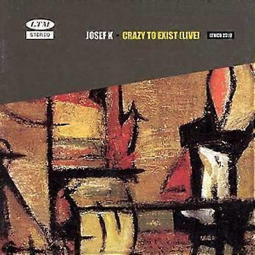 Josef K Crazy to Exist (Live) CD (2002) NEW