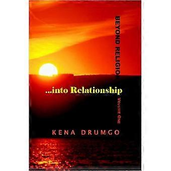 Beyond Religion...into Relationship
