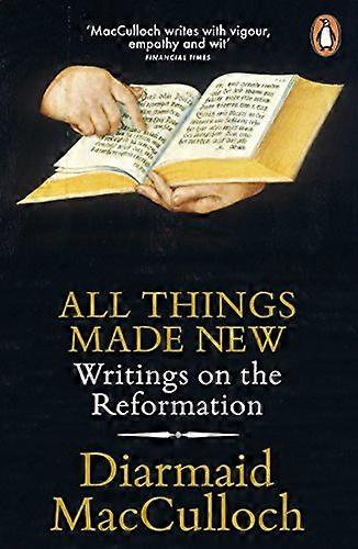 All Things Made New: Writings on the Reformation
