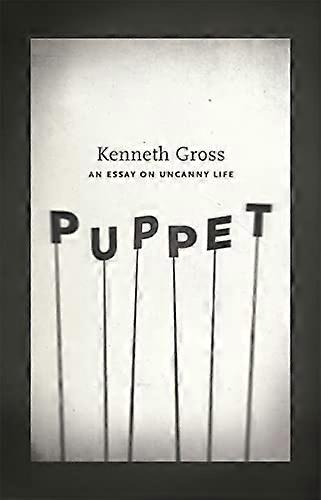 Puppet: An Essay on Uncanny Life