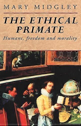 The Ethical Primate: Humans Freedom and Morality