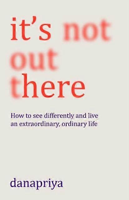 Its Not Out There by Danapriya Paperback Book
