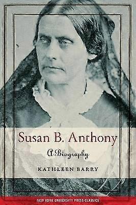 Susan B. Anthony - A Biography