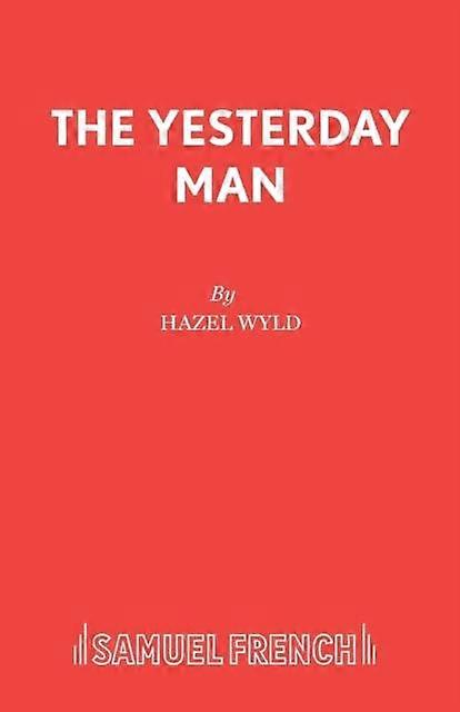 Yesterday Man - Acting Edition S. - Hazel Wyld - Plays, playscripts - Samuel French Ltd - Paperback