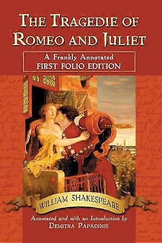 The Tragedie of Romeo and Juliet: A Frankly Annotated First Folio Edition