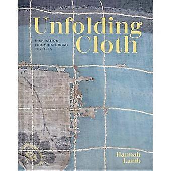 Unfolding Cloth Inspiration from Historical Textiles