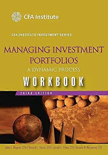 Managing Investment Portfolios: A Dynamic Process Workbook
