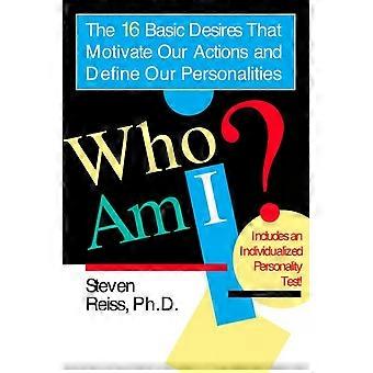 Who Am I 16 Basic Desires That Motivate Our Actions Define Our Personalities - Steven Reiss - Paperback - en Book
