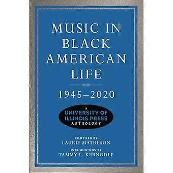 Musik im schwarzen amerikanischen Leben, 1945-2020: Eine Anthologie der University of Illinois Press (Musik im amerikanischen Leben)