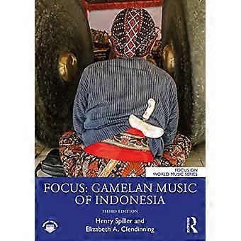 Focus : Gamelan Music of Indonesia (Focus on World Music Series)