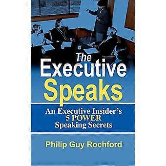 The Executive Speaks: An Executive Insider's 5 POWER Speaking Secrets