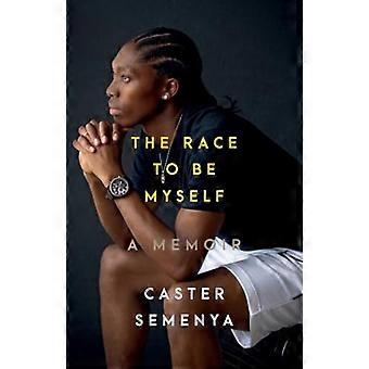 Race om mezelf te zijn: een memoires