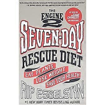 Motorn 2 sju dagars Rescue Diet: Äter växter, gå ner i vikt, spara din hälsa