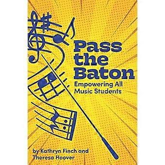 Pass the Baton: Empowering All Music Students