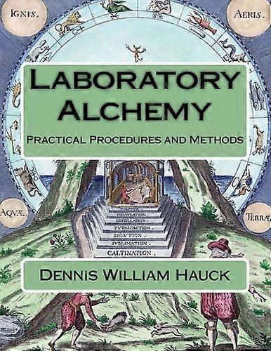 Laboratory Alchemy: Practical Procedures and Methods (Alchemy Study Program)