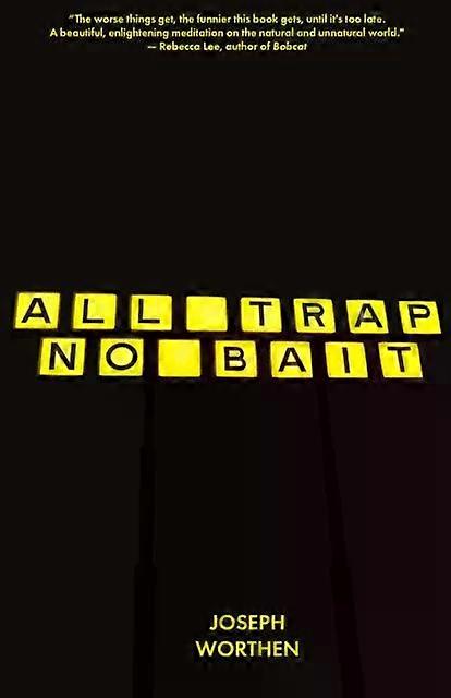 All Trap No Bait - Joseph Worthen