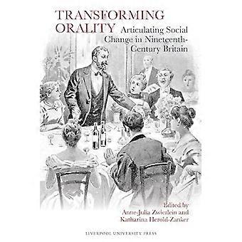 Transforming Orality Articulating Social Change in Nineteenth Century Britain