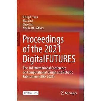 Proceedings Of The 2021 Digitalfutures The 3rd International Conference On Compu - Springer Nature B.V - Paperback - en Book