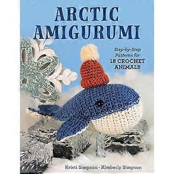 Arctic Amigurumi Step By Step Patterns for 18 Crochet Animals