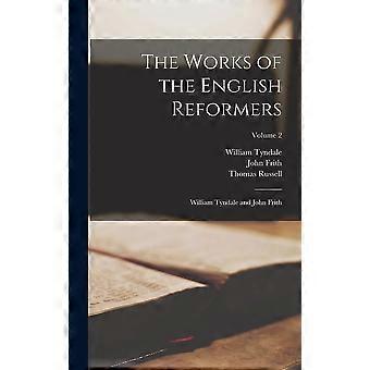 The Works Of The English Reformers William Tyndale And John Frith Volume 2 - Thomas Russell - Hardcover - en Book