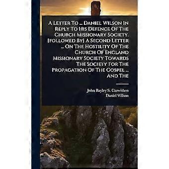 A Letter To. Daniel Wilson In Reply To His Defence Of The Church Missionary So - Creative Media Partners LLC - Hardcover - en Book