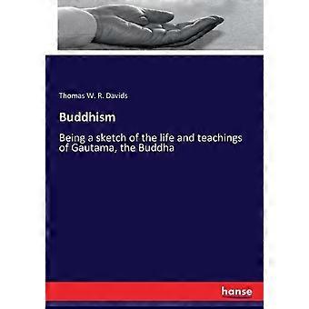Buddhismbeing A Sketch Of The Life And Teachings Of Gautama The Buddha - Thomas W. R. Davids - Paperback - en Book