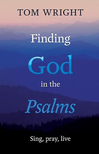 Finding God In The Psalms by Tom Wright Paperback
