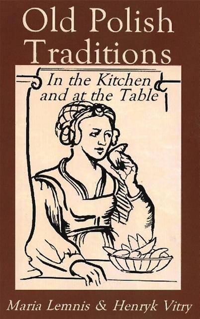Old Polish Traditions In The Kitchen And At The Table by Henryk Vitry Paperback Book