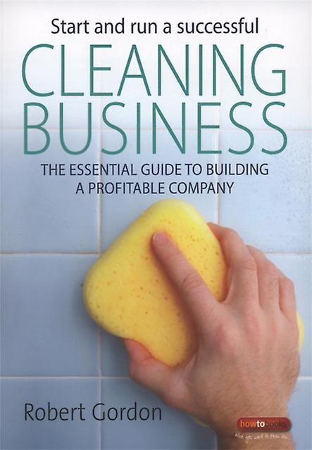 Start And Run A Successful Cleaning Business by Robert Gordon Paperback Book