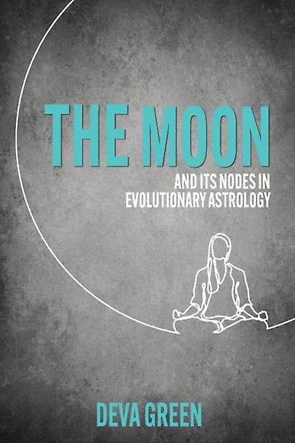 The Moon And Its Nodes In Evolutionary Astrology by Deva Green Paperback Book
