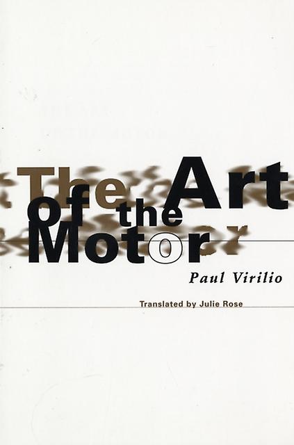 Art Of The Motor by Paul Virilio Paperback Book