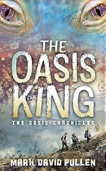 The Oasis King by Mark David Pullen Paperback Book