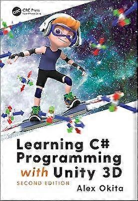 Learning C# Programming with Unity 3D second edition